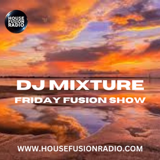 DJ MIXTURE // FRIDAY FUSION SHOW // 04-10-24