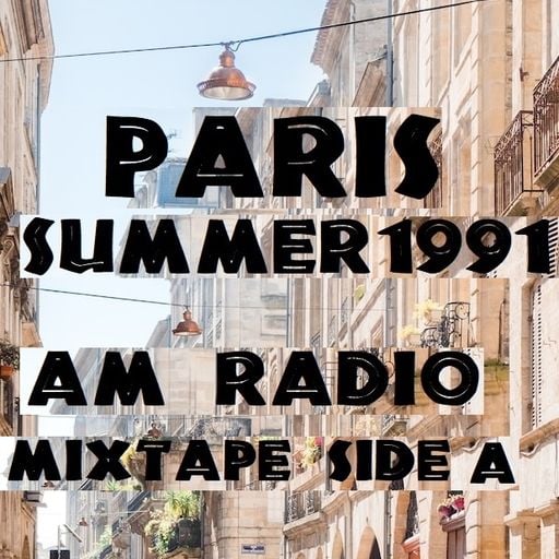 Paris Summer 1991  AM Radio Mixtape Side A