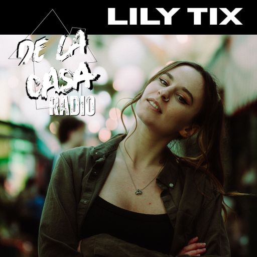 Lily Tix - De La Casa Radio Mix Series 14.05.25