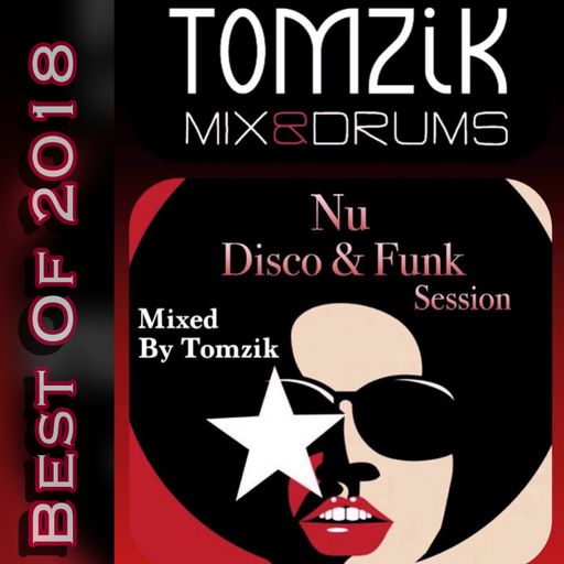 TOMZIK // My Best Of 2018 Nu Disco & Funk Mix Séssion ! :)