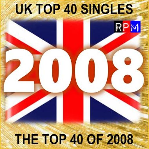 THE TOP 40 SINGLES OF 2008 [UK] *SELECT EARLY ACCESS*