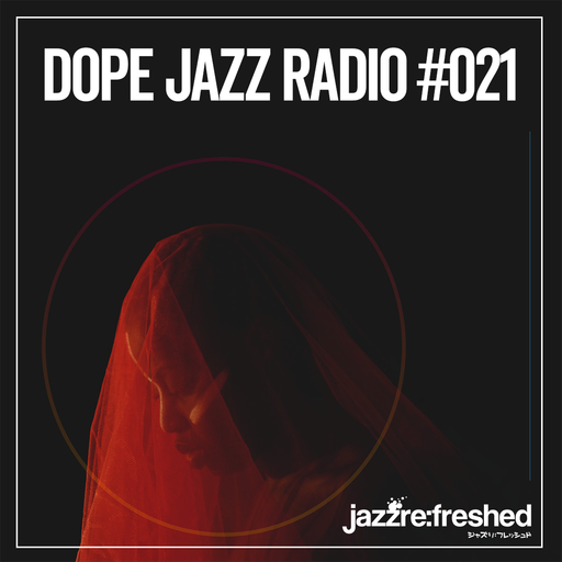 DOPE JAZZ RADIO #021