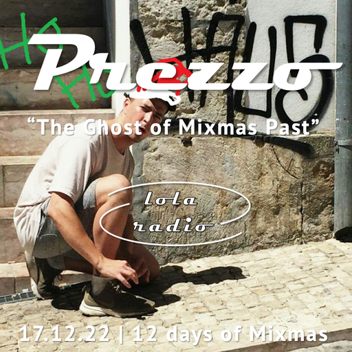 Lola Radio | 12DOMM | Prezzo 91 - The Ghost of Mixmas Past | 17.12.22