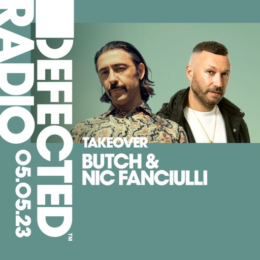 Defected Radio Show: Nic Fanciulli & Butch Takeover - 05.05.23