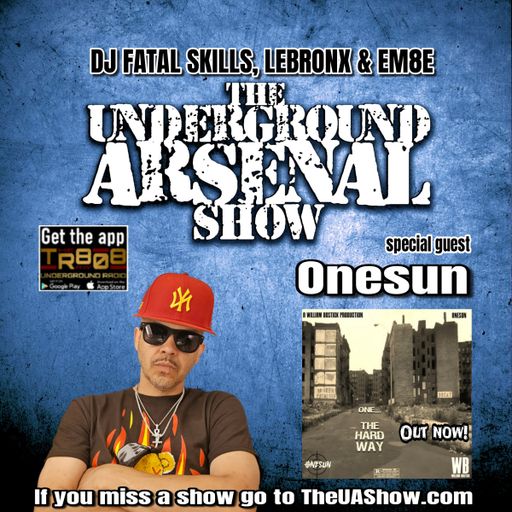 The Underground Arsenal Show 7-27-25 with Special Guest Onesun