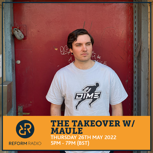 The Takeover w/ Maule 26th May 2022