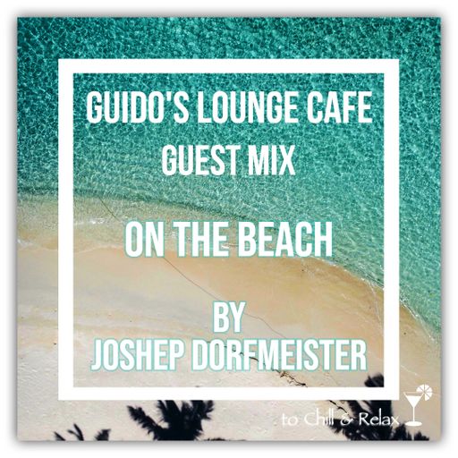 Guido's Lounge Cafe (On The Beach) Guest Mix by Joshep Dorfmeister