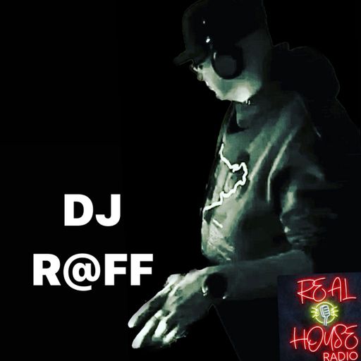 REAL HOUSE RADIO Presents DJ R@FF