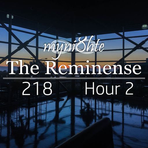 The Reminense 218 - Hour 2