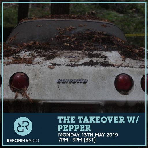 The Takeover w/ Pepper 13th May 2019