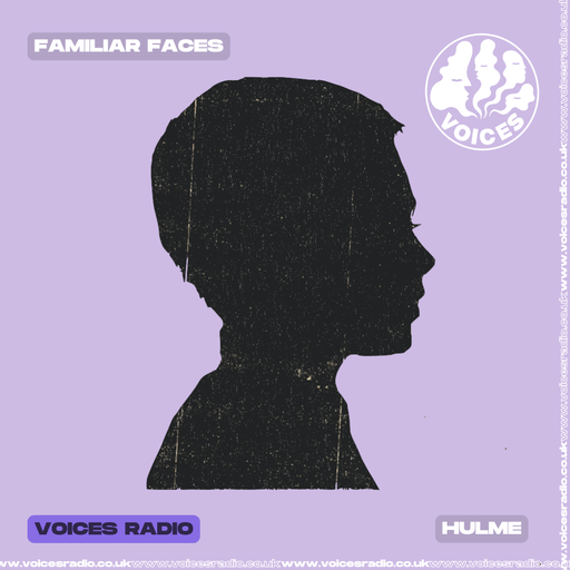 Familiar Faces w/ Hulme - 06/05/26 - Voices Radio