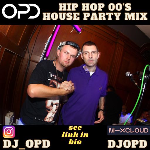 OPD Hip Hop 00's House Party Mix
