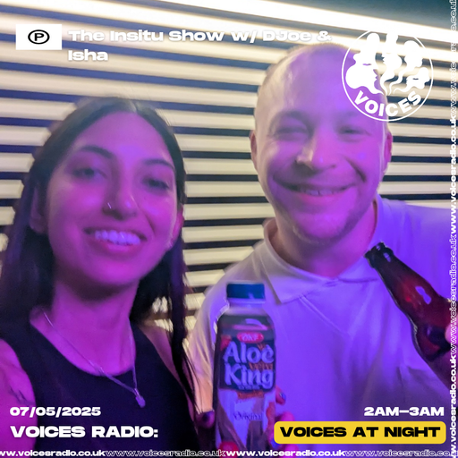 The Insitu Show w/ DJoe & Isha - 07/05/25 - Voices Radio