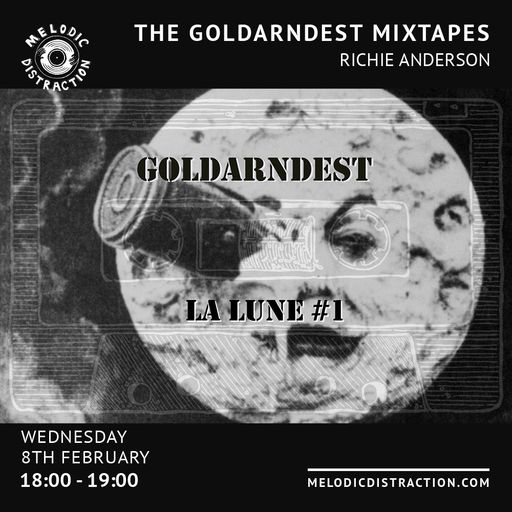 The Goldarndest Mixtapes: La Luna pt.1 with Richie Anderson (February '23)
