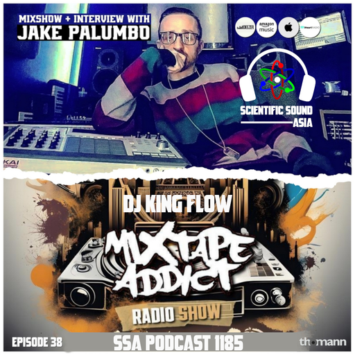 Scientific Sound Asia Radio Podcast 1185 is Mixtape Addict 38 by DJ King Flow with Jake Palumbo.