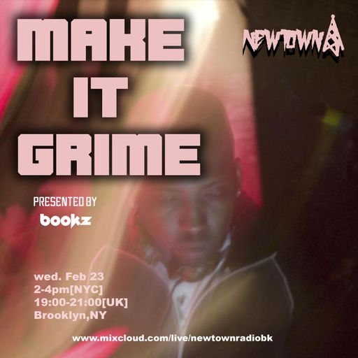 MAKE IT GRIME with Bookz 2-23-22