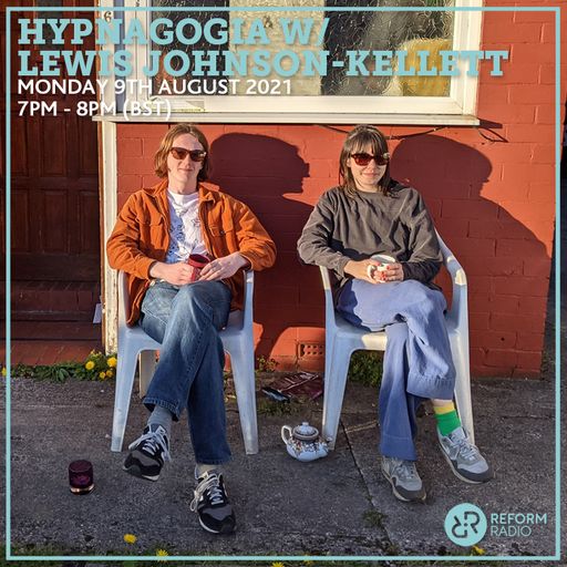 Hypnagogia w/ Lewis Johnson-Kellett 9th August 2021