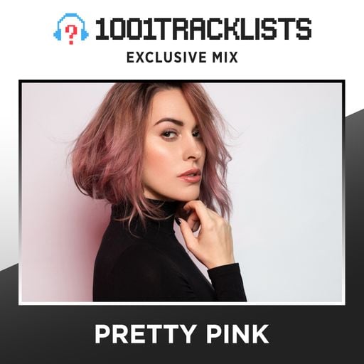 Pretty Pink - 1001Tracklists Exclusive Mix