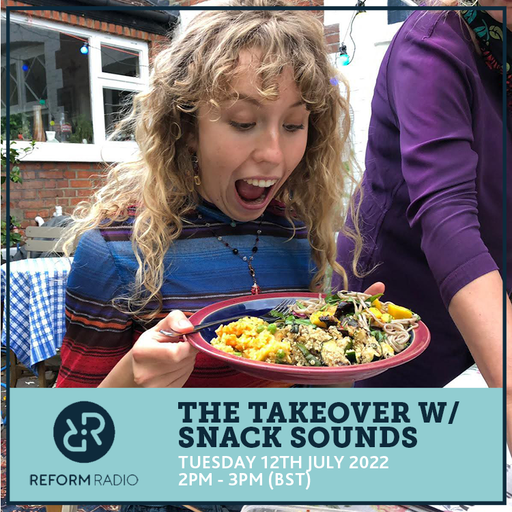 The Takeover w/ Snack Sounds 12th July 2022