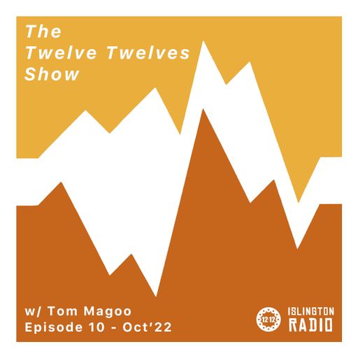 The Twelve Twelves Show with Tom Magoo (13/10/2022)