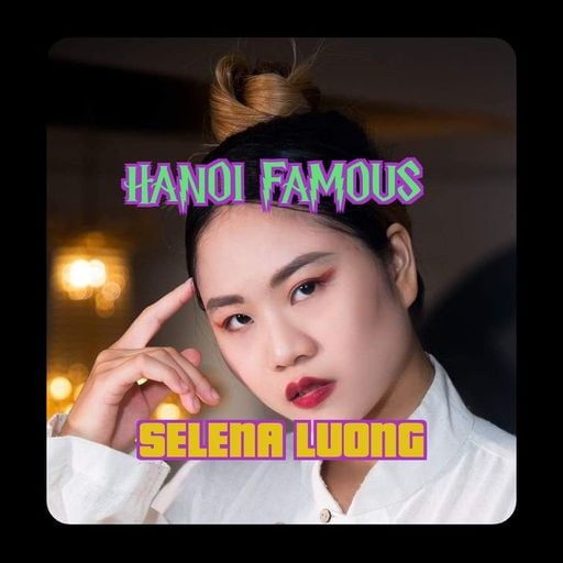 Hanoi Famous Ep 22 w/ Selena Luong & Greg Andersen 04.10.22