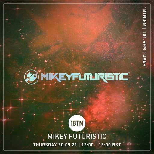 Futuristic Sounds with Mikey Futuristic - 30.09.2021