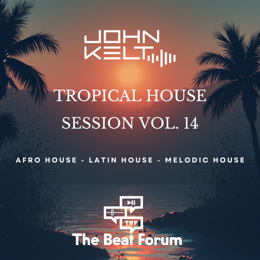John Kelt - Tropical House Session Vol. 14