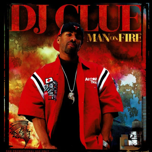 DJ Clue - Man On Fire (2004)