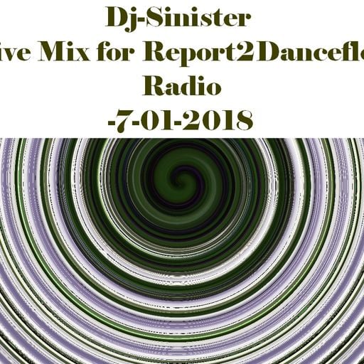Dj-Sinister - Live Mix for Report2Dancefloor Radio-7-01-2018