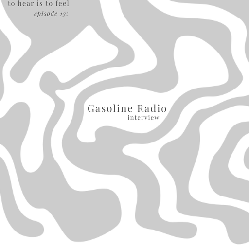 To Hear Is To Feel #13: Gasoline Radio 21.10.2023