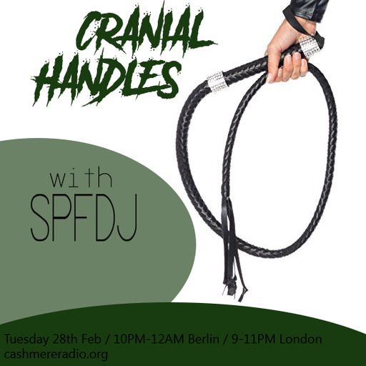Cranial Handles #6 w/ SPFDJ 28.02.2017