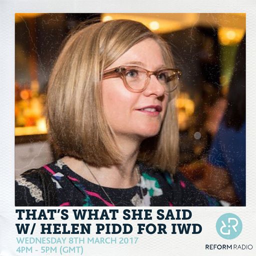 That's What She Said w/ Helen Pidd 8th March 2017