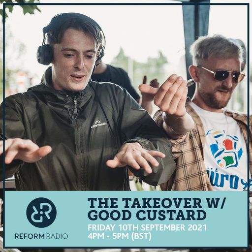 The Takeover w/ Good Custard 10th September 2021