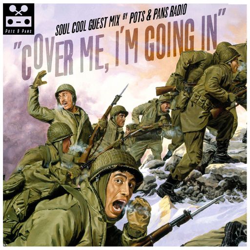 Soul Cool Records/ Pots & Pans Radio - Cover Me, I'm Going In