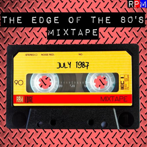 THE EDGE OF THE 80'S MIXTAPE : JULY 1987