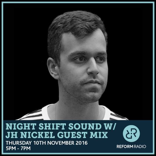 Night Shift Sound w/ JH Nickel Guest Mix 10th November 2016