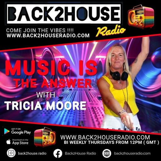 Episode 289: Back2House Radio - Tricia Moore - Music is the Answer - Ep 4 - 12-02-2026