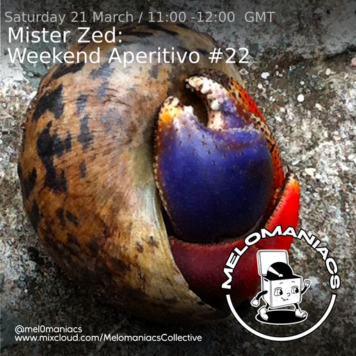 Mister Zed Weekend Aperitivo #22 21.03.26 //Melomaniacs Live