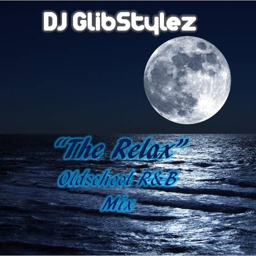 DJ GlibStylez - The "Relax" (Oldschool R&B Mix)