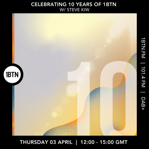 Celebrating 10 Years of 1BTN W/ Steve KIW - 03.04.25