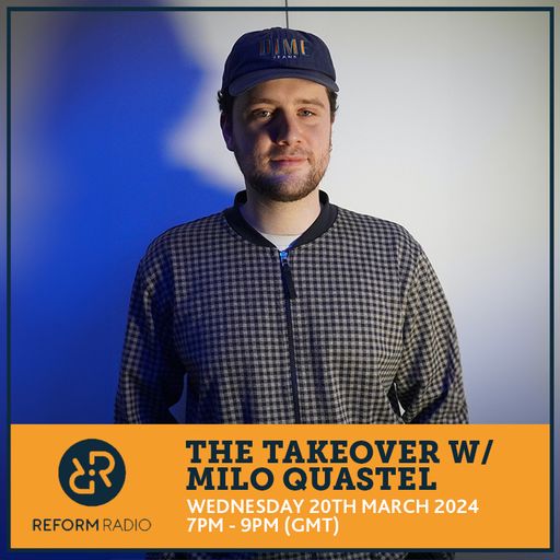 The Takeover w/ Milo Quastel 20th March 2024