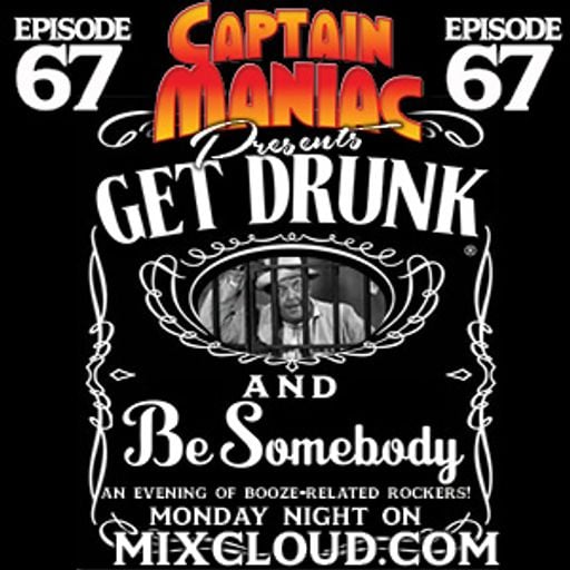 Episode 67 / Get Drunk and Be Somebody