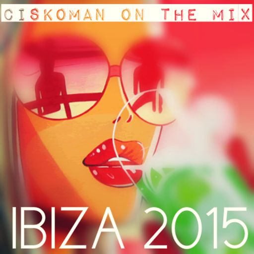 CISKOMAN ON THE MIX - IBIZA 2015
