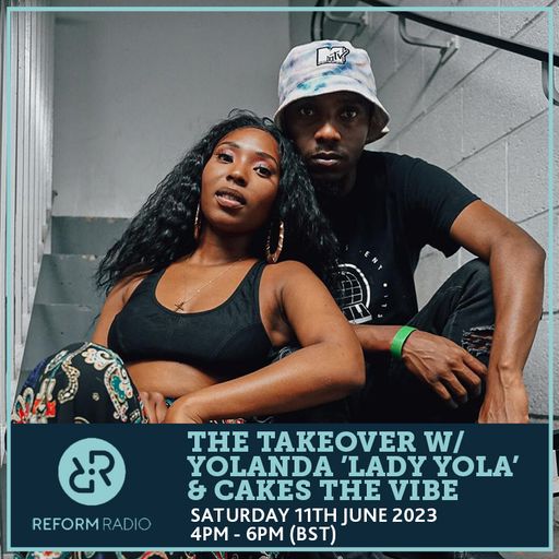 The Takeover w/ Yolanda 'Lady yola' & Cakes The Vibe 11th June 2023