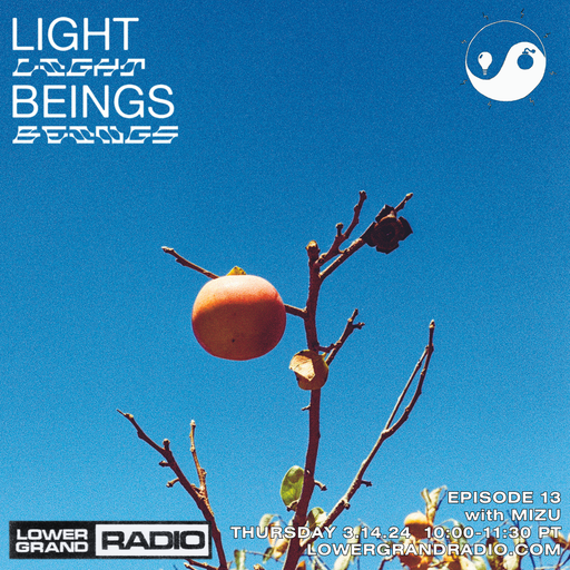 Light Beings Radio Ep.13 w/ Mizu (03.14.2024)
