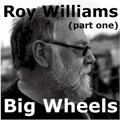 Big Wheels with Robin Valk: Roy Williams pt. 1 (12/01/2015)