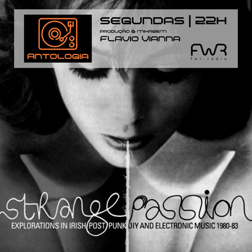 Antologia 017 - Strange Passion Explorations in Irish Post Punk DIY & Electronic Music - 21.11.2022