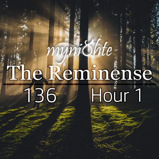The Reminense 136 - Hour 1