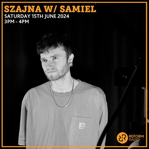 Szajna w/ SAMIEL 15th June 2024