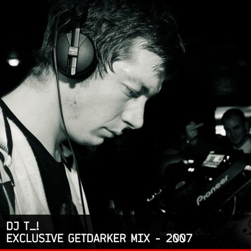 Dj T_! – Exclusive GetDarker Mix – August 2007